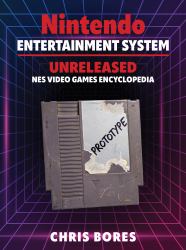 The Nintendo Entertainment System : Unreleased NES Video Games Encyclopedia