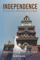 Independence National Historical Park : An Insider's History