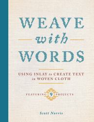 Weave with Words : Using Inlay to Create Text in Woven Cloth