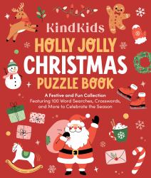 KindKids Holly Jolly Christmas Puzzle Book : A Festive and Fun Collection Featuring 100 Word Searches, Crosswords, and More to Celebrate the Season