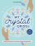My Crystal Grids : Amplify the Power of Stones with Sacred Geometry