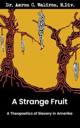 A Strange Fruit : A Theopoetics of Slavery in Amerika