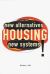 Housing : New Alternatives, New Systems