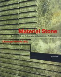 Material Stone : Constructions and Technologies for Contemporary Architecture