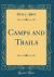 Camps and Trails (Classic Reprint)