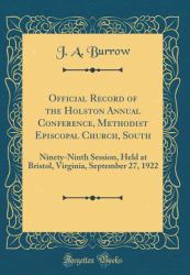 Official Record of the Holston Annual Conference, Methodist Episcopal Church, South : Ninety-Ninth Session, Held at Bristol, Virginia, September 27, 1922 (Classic Reprint)