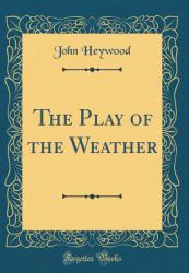 The Play of the Weather (Classic Reprint)