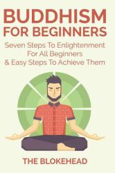 Buddhism for Beginners : Seven Steps to Enlightenment for All Beginners & Easy Steps to Achieve Them