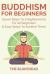Buddhism for Beginners : Seven Steps to Enlightenment for All Beginners & Easy Steps to Achieve Them