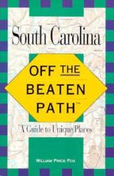 South Carolina -- Off the Beaten Path : A Guide to Unique Places