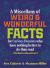 A Miscellany of Weird and Wonderful Facts for Curious Humans Who Have Nothing Better to Do Than Read A Miscellany of Weird and Wonderful Facts for Curious Humans Who Have Nothing Better to Do Than Read