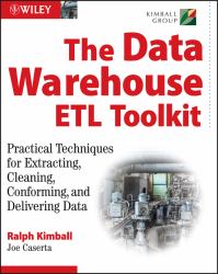 The Data Warehouse ETL Toolkit : Practical Techniques for Extracting, Cleaning, Conforming, and Delivering Data