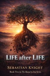 LIFE after LIFE : BOOK TWO in the BOUND to YOU SERIES