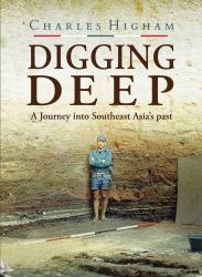 Digging Deep : A Journey into Southeast Asia's Past