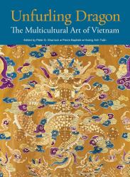 Unfurling Dragon : The Multicultural Art of Vietnam