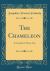 The Chameleon : A Comedy in Three Acts (Classic Reprint)