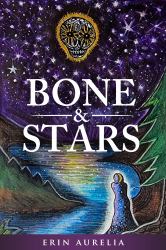 Bone & Stars : A Constellation of Poems of Healing and Recovery from Narcissistic Abuse