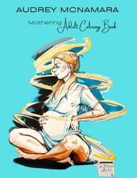 AUDREY MCNAMARA Mothering Adult Coloring Book