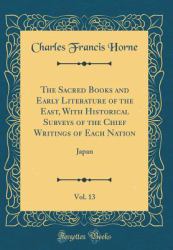 The Sacred Books and Early Literature of the East 1917 : With Historical Surveys of the Chief Writings of Each Nation (Classic Reprint)