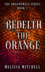 Bedelth the Orange : A Slow Burn Fantasy Series
