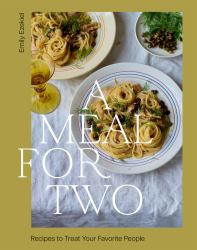 A Meal for Two : Recipes to Treat Your Favorite People
