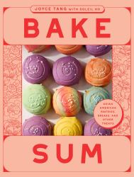 Bake Sum : Asian American Pastries, Breads, and Other Treats from the Beloved Bakery