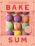 Bake Sum : Asian American Pastries, Breads, and Other Treats from the Beloved Bakery