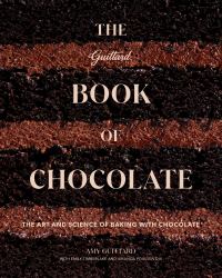 The Guittard Book of Chocolate : The Art and Science of Baking with Chocolate