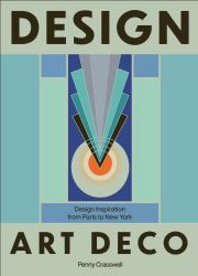 Design: Art Deco : Design Inspiration from Paris to New York