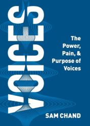 Voices : The Power, Pain, & Purpose of Voices