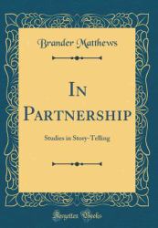 In Partnership : Studies in Story-Telling (Classic Reprint)