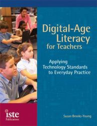 Digital-Age Literacy for Teachers : Applying Technology Standards to Everday Practice