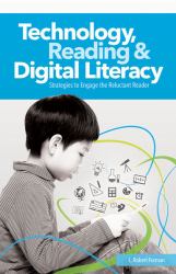 Technology, Reading and Digital Literacy : Strategies to Engage the Reluctant Reader