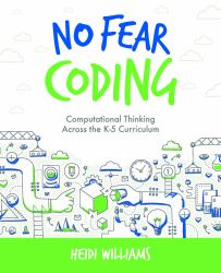No Fear Coding : Computational Thinking Across the K-5 Curriculum
