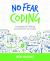 No Fear Coding : Computational Thinking Across the K-5 Curriculum