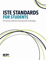 ISTE Standards for Students : A Practical Guide for Learning with Technology