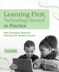 Learning First, Technology Second in Practice : New Strategies, Research and Tools for Student Success