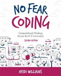 No Fear Coding : Computational Thinking Across the K-5 Curriculum