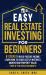 Easy Real Estate Investing for Beginners : 9 Steps to Build Passive Income, Learn How to Avoid Costly Mistakes, Understand Property Value, Even If You Have No Money!