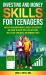 Investing and Money Skills for Teenagers : Master Your Independence, Budget Successfully, and Grow Wealthy with Easy Investing, Real Estate Strategies, and Dominate Debt!