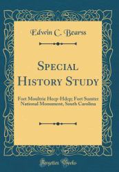 Special History Study : Fort Moultrie Hecp-Hdcp; Fort Sumter National Monument, South Carolina (Classic Reprint)