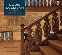 Louis Sullivan : Creating a New American Architecture