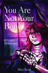 You Are Not Your Bones : & Lesser Misfortunes