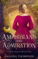 Amphibians and Admiration : A Frog Prince Retelling