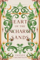 Hearts of the Uncharted Sands : An Adventure Romantasy (Deluxe Edition)