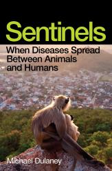 Sentinels : How Animals Warn Us of Disease