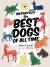 (Definitely) the Best Dogs of All Time : Amazing, Astounding, and Heartwarming Stories of Historical, Mythical, and Real Dogs from Around the World