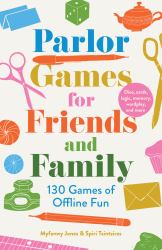 Parlor Games for Modern Families : 130 Games of Offline Fun