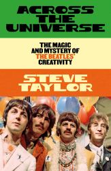 Across the Universe : The Magic and Mystery of the Beatles' Creativity