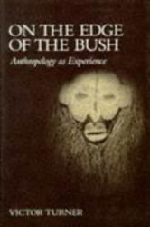 On the Edge of the Bush : Anthropology As Experience